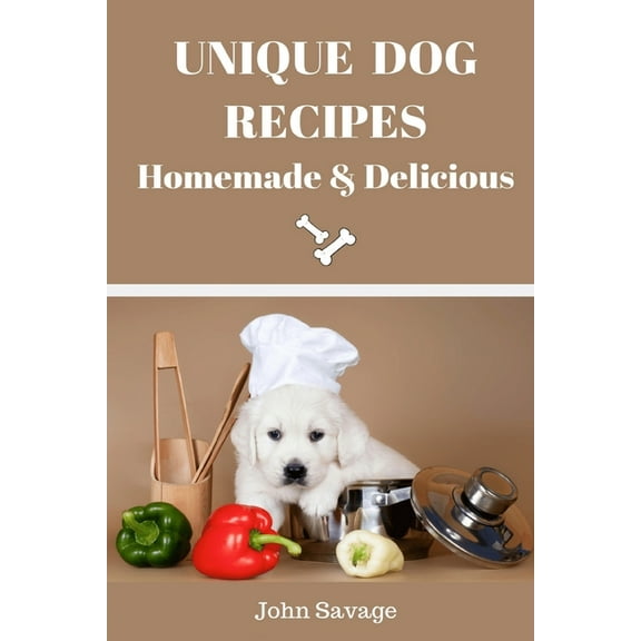 Unique Dog Recipes: Homemade And Delicious (Paperback)