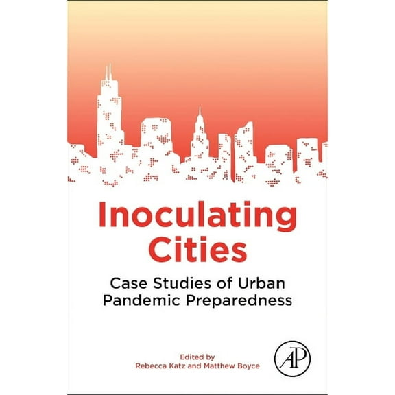 Inoculating Cities: Case Studies of Urban Pandemic Preparedness, (Paperback)