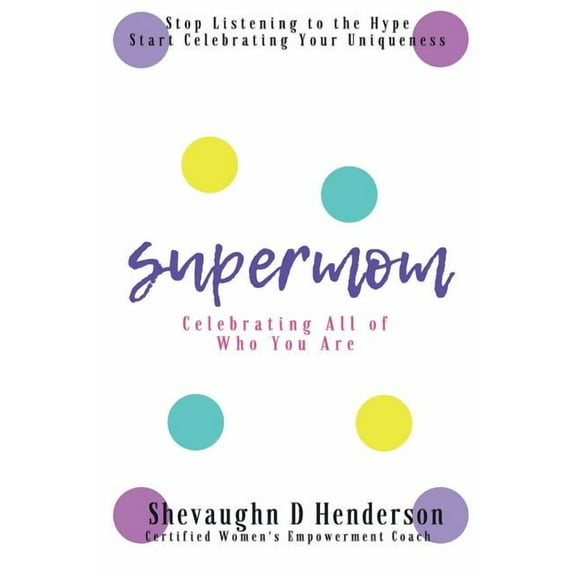 Supermom: Celebrating All of Who You Are, (Paperback)
