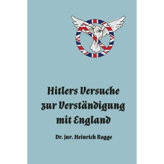 Hitlers Versuche zur Verständigung mit England (Paperback)