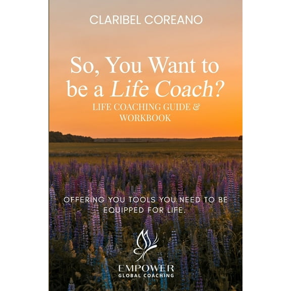 So, You Want to Be a Life Coach?: Life Coaching Guide & Workbook, (Paperback)