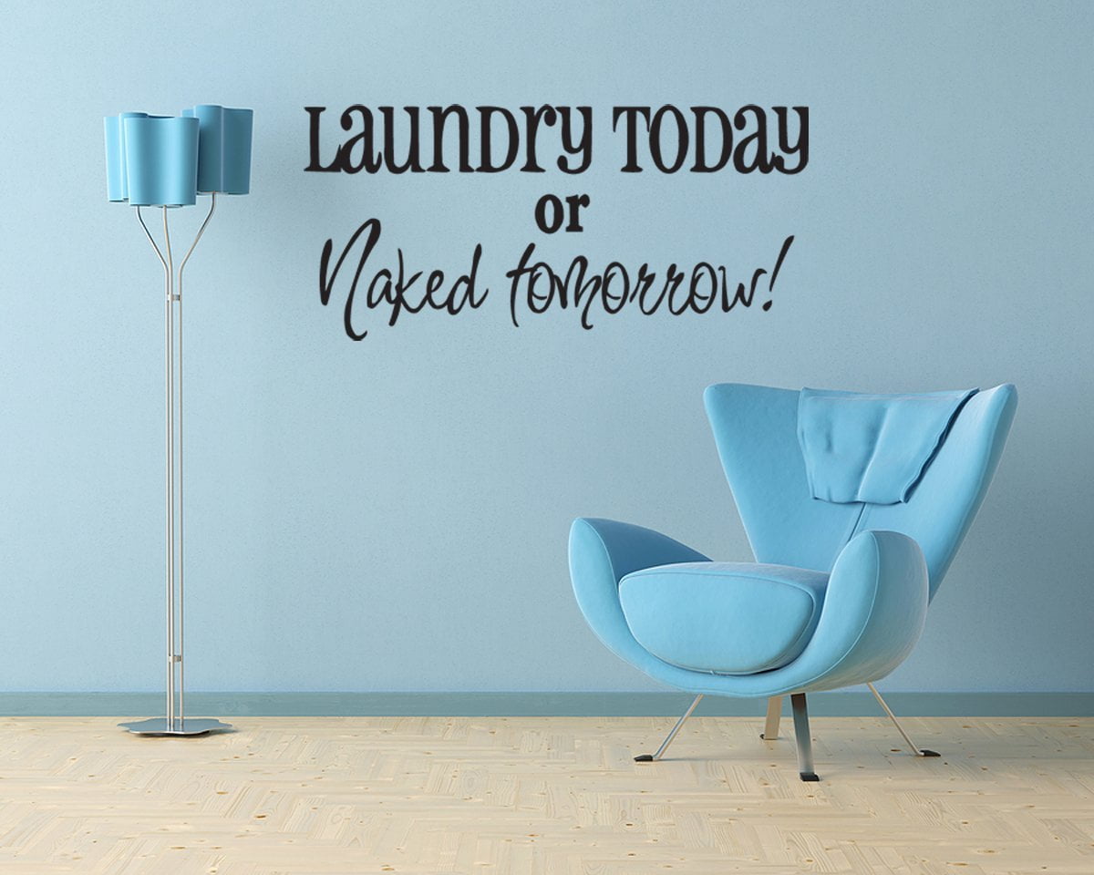 Details about   Laundry Today or Naked Tomorrow Wall Decal Art Vinyl Decor Sticker Sayings Signs 