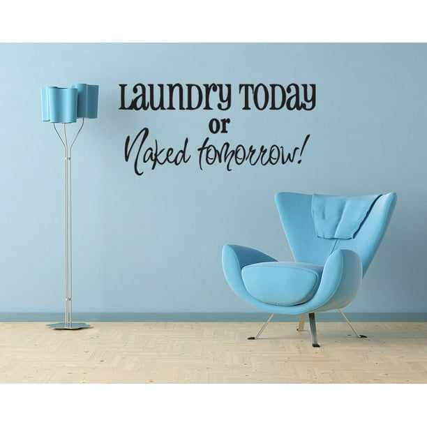Laundry Today Or Naked Tomorrow Vinyl Wall Quote Decal Sticker Room Decor Saying E37 Walmart