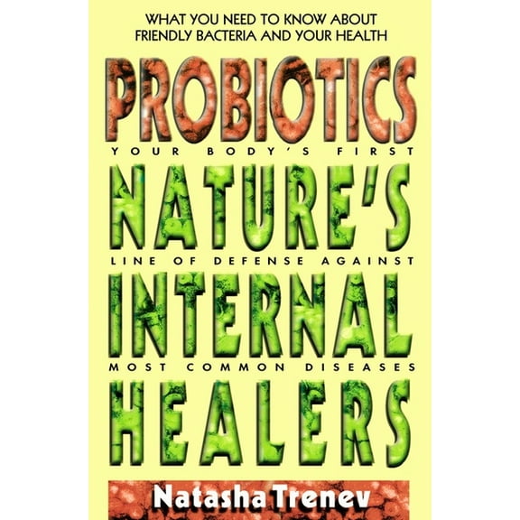 Probiotics: Nature's Internal Healers, (Paperback)