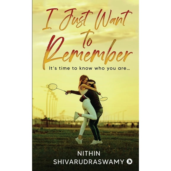 I Just Want to Remember: It's time to know who you are..., (Paperback)