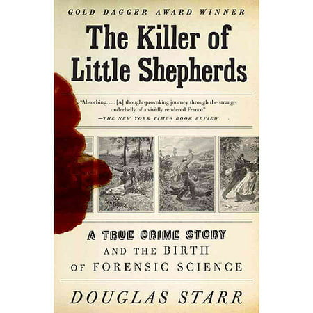 The Killer of Little Shepherds: A True Crime Story and the Birth of Forensic Science