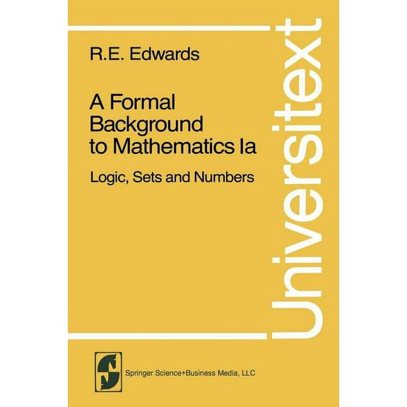 Universitext A Formal Background to Mathematics: Logic, Sets and Numbers, (Paperback)