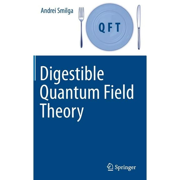 Digestible Quantum Field Theory, (Hardcover)