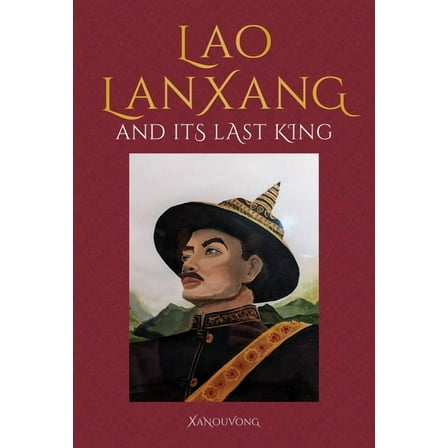 Lanxang and Its Last Lao King, (Hardcover)