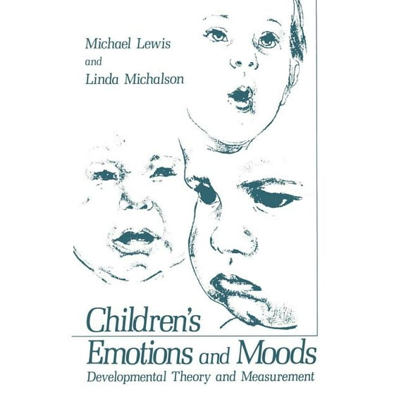 Children's Emotions and Moods: Developmental Theory and Measurement, (Paperback)