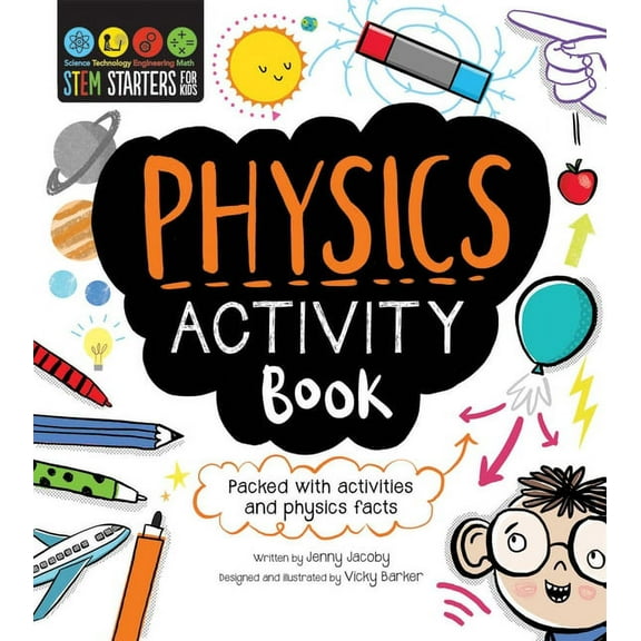 Stem Starters for Kids STEM Starters for Kids: Physics Activity Book: Packed with Activities and Physics Facts, (Paperback)