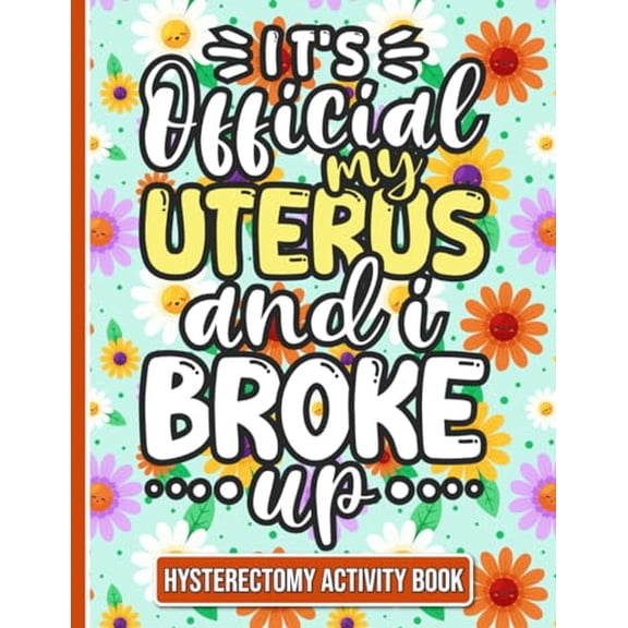 Pre-Owned It's Official, My Uterus and I Broke up - Hysterectomy Recovery Activity Book: Fun and Engaging Activities for Women Recovering from Hysterectomy Surgery, 9798325401619, , Paperback,