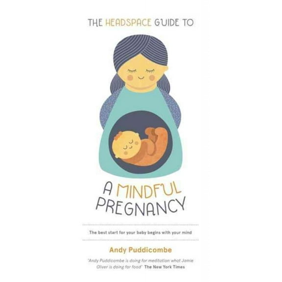 The Headspace Guide To...A Mindful Pregnancy : As Seen on Netflix (Paperback)