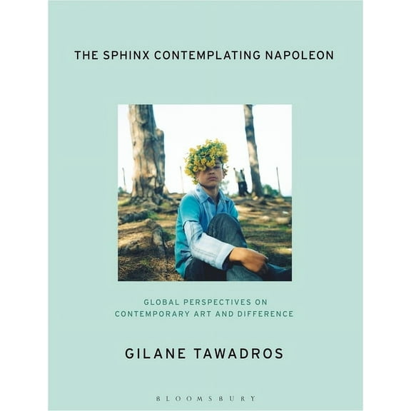 The Sphinx Contemplating Napoleon: Global Perspectives on Contemporary Art and Difference, (Paperback)