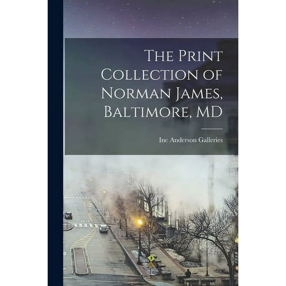 The Print Collection of Norman James, Baltimore, MD, (Paperback)