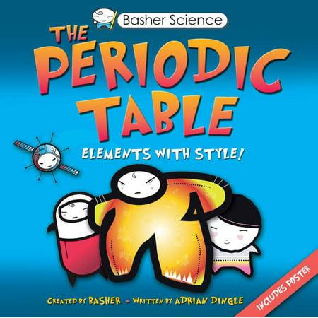 Basher Science: The Periodic Table : Elements with (Best Elements On The Periodic Table)