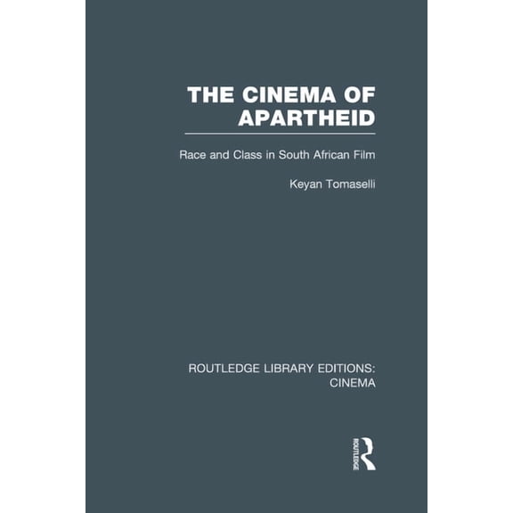 Routledge Library Editions: Cinema The Cinema of Apartheid: Race and Class in South African Film, (Hardcover)