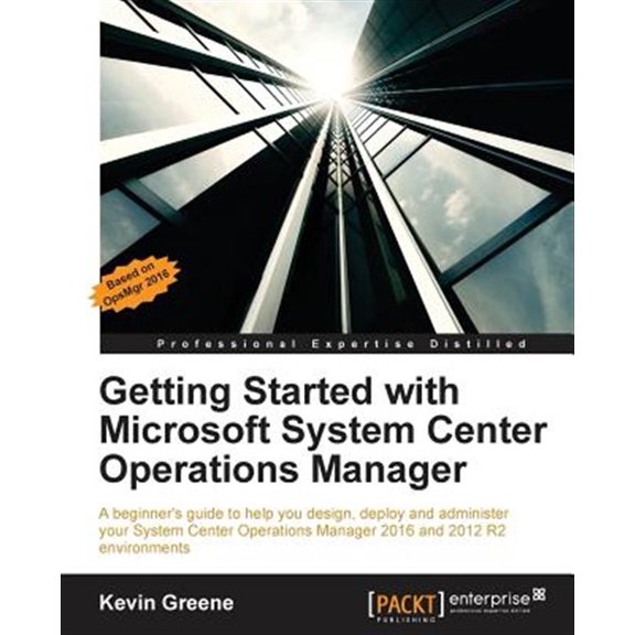Pre-Owned Getting Started with Microsoft System Center Operations Manager: Using SCOM 2016 TP 5 (Paperback)