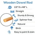 thumbnail image 3 of Woodpeckers Dowel Rods Wood Sticks Wooden Dowel Rods - 1/2 x 48 Inch Unfinished Hardwood Sticks - for Crafts and DIYers - 25 Pieces, 3 of 6