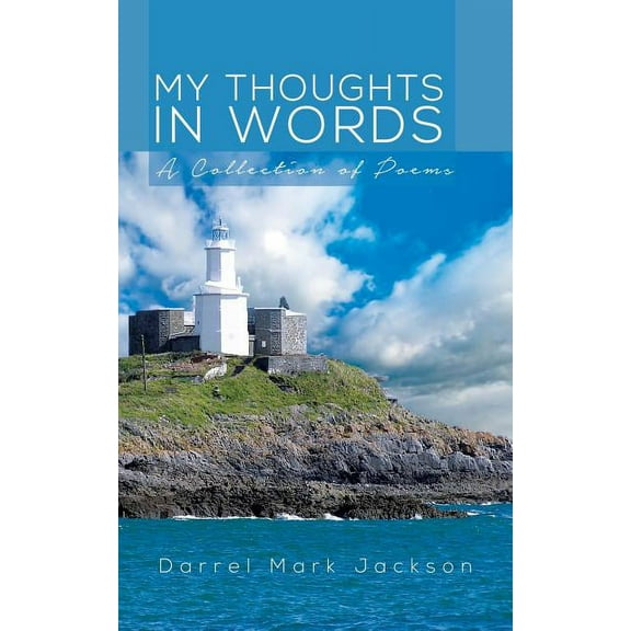 My Thoughts in Words : A Collection of Poems