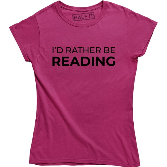 I'd Rather Be Reading Funny Reader Librarian Books Teacher Women's Tee Shirt