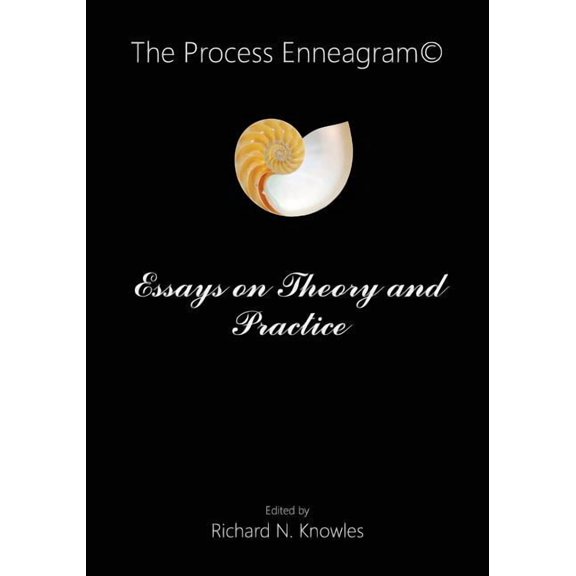 The Process Enneagram(c): Essays on Theory and Practice