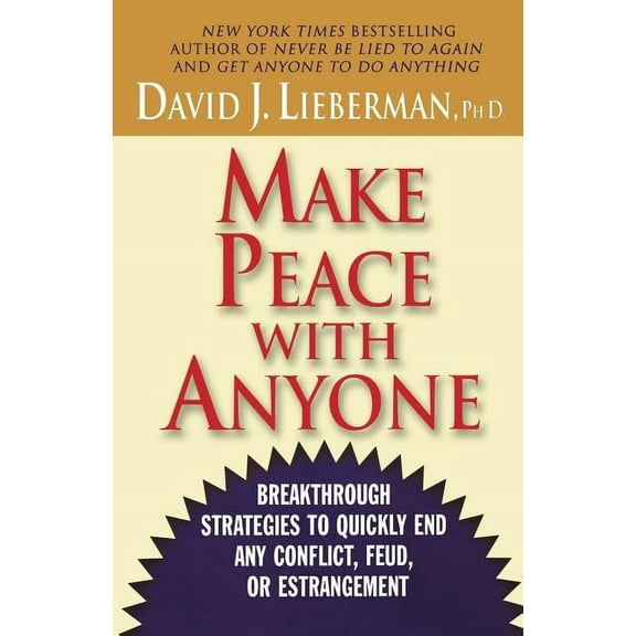 Make Peace with Anyone: Breakthrough Strategies to Quickly End Any Conflict, Feud, or Estrangement, (Paperback)