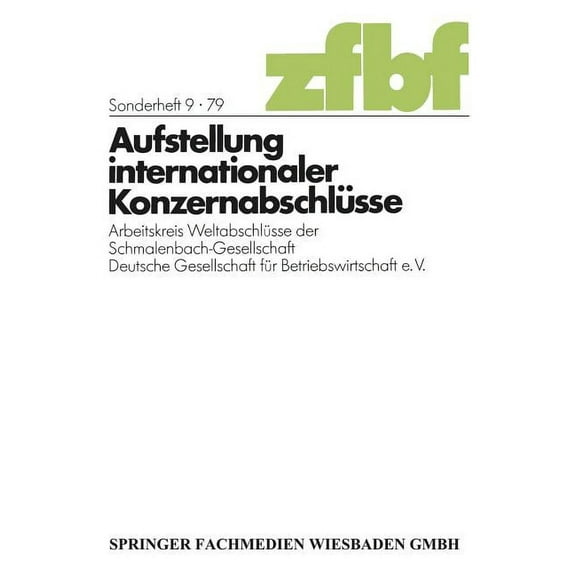 Aufstellung Internationaler Konzernabschlüsse: Arbeitskreis Weltabschlüsse Der Schmalenbach-Gesellschaft Deutsche Gesell, (Paperback)