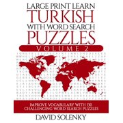 DAVID SOLENKY Large Print Learn Turkish with Word Search Puzzles Volume 2: Learn Turkish Language Vocabulary with 130 Challenging Bilingual Word Find Puzzles for All Ages (Paperback)