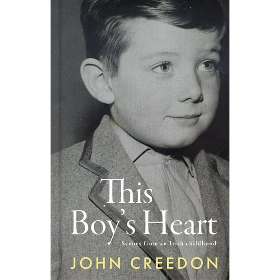 This Boy's Heart: Scenes from an Irish Childhood, (Hardcover)