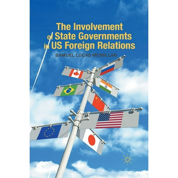 The Involvement of State Governments in US Foreign Relations, (Paperback)