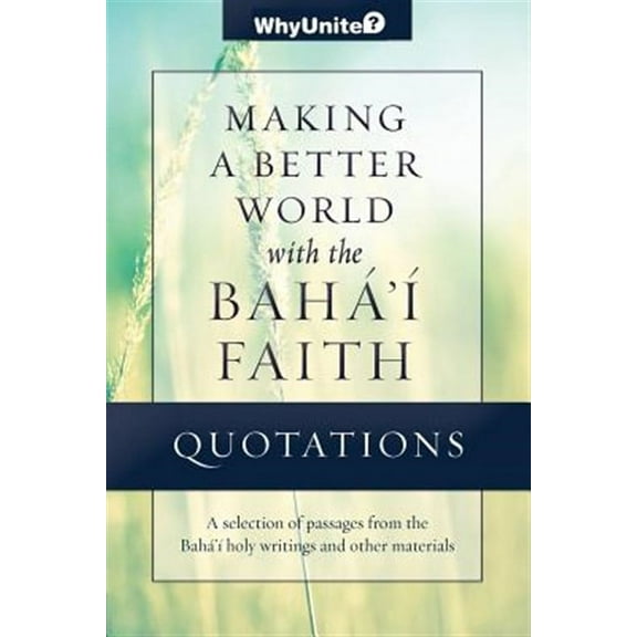 Quotations for Making a Better World with the Baha'i Faith (Paperback)