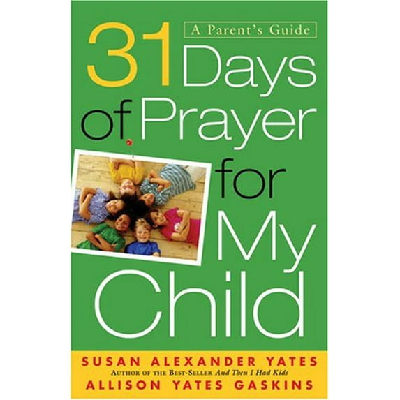 Pre-Owned 31 Days Of Prayer For My Child: A Parent's Guide (Paperback) 0801012732 9780801012730