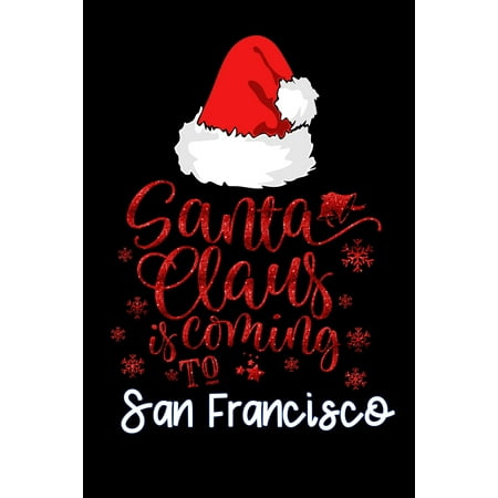 San Francisco Christmas Store santa claus is coming to San Francisco : Lined Notebook / Diary / Journal To Write In 6