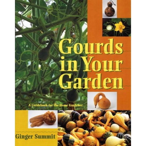 Pre-Owned Gourds in Your Garden: A Guidebook for the Home Gardener (Paperback) 0965869148 9780965869140