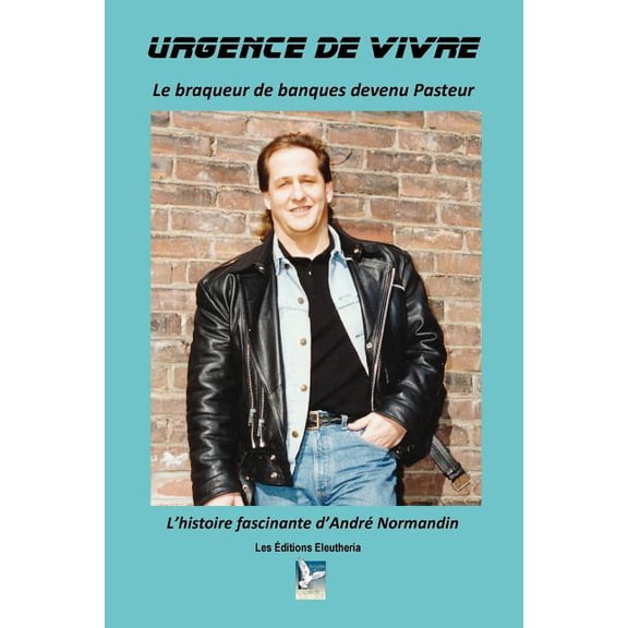 Urgence de vivre - Le braqueur de banques devenu pasteur (Paperback)