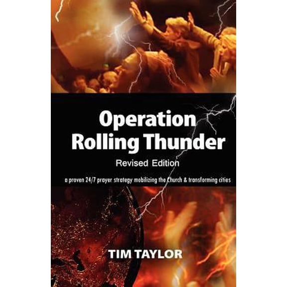 Pre-Owned Operation Rolling Thunder: A proven 24/7 prayer strategy mobilizing the Church and transforming cities (Paperback) 0615588905 9780615588902