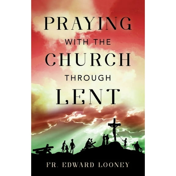 Praying with the Church Through Lent, (Paperback)