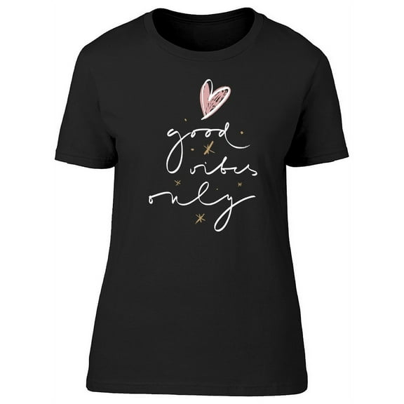 Only Good Vibes Motivational T-Shirt Women -Image by Shutterstock, Female x-Large