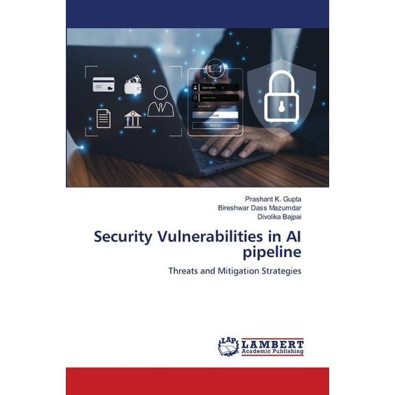 Security Vulnerabilities in AI pipeline, (Paperback)