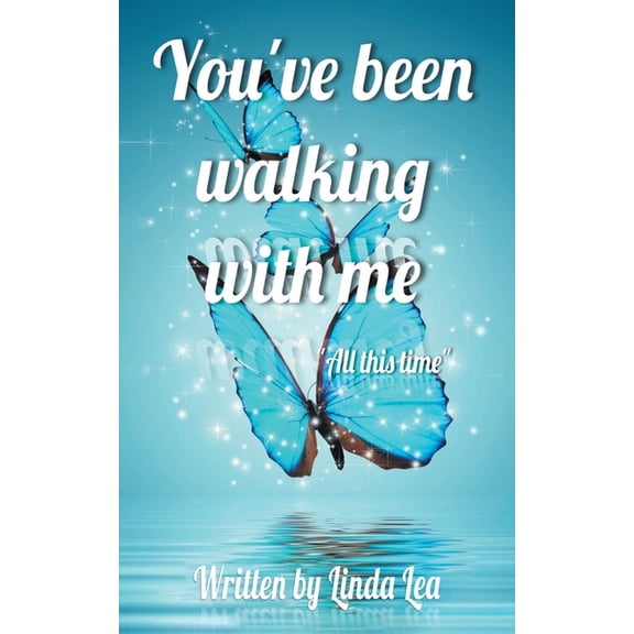 You've Been Walking with Me: All This Time, (Paperback)
