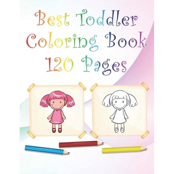 Best Toddler Coloring Book 120 Pages: 8,5 x 11 White paper With coloring characters, animals, Shapes... (Paperback)
