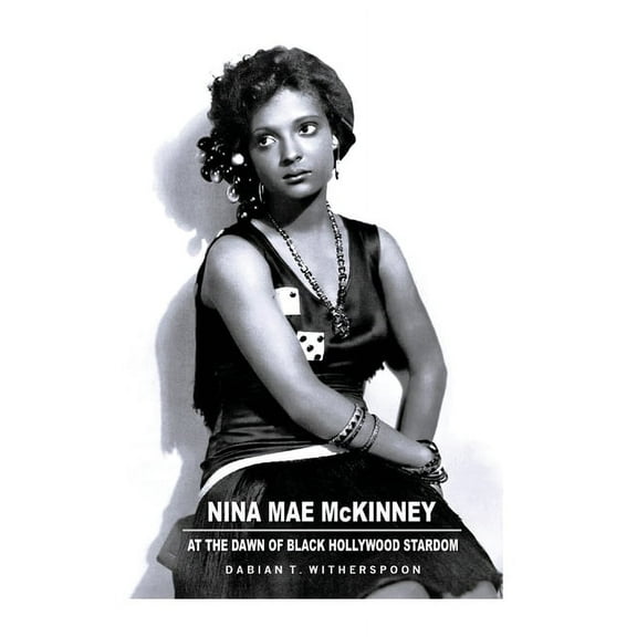 Nina Mae McKinney: At the Dawn of Black Hollywood Stardom, (Paperback)