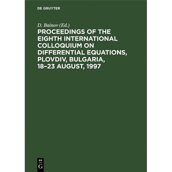 Proceedings of the Eighth International Colloquium on Differential Equations, Plovdiv, Bulgaria, 18-23 August, 1997 (Hardcover)