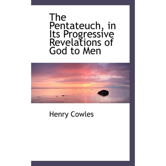 The Pentateuch, in Its Progressive Revelations of God to Men (Paperback)