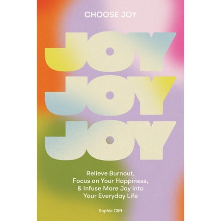 Pre-Owned Choose Joy: Relieve Burnout, Focus on Your Happiness, and Infuse More Joy Into Your Everyday Life (Hardcover) 1950968774 9781950968770