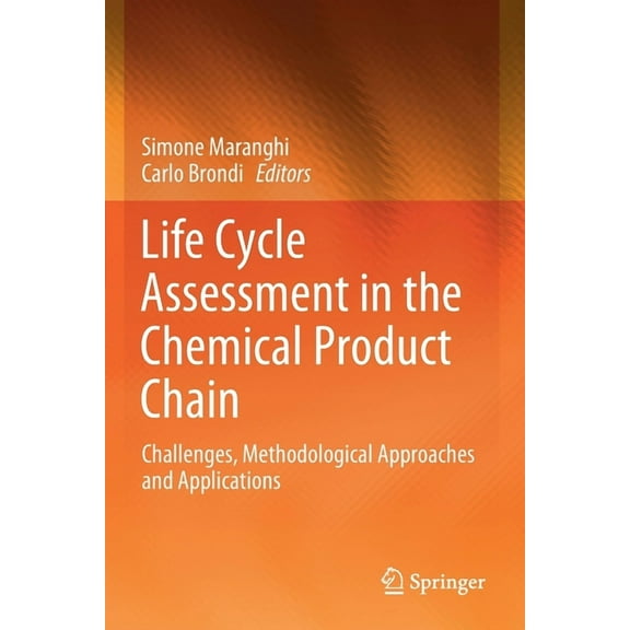 Life Cycle Assessment in the Chemical Product Chain: Challenges, Methodological Approaches and Applications, (Paperback)
