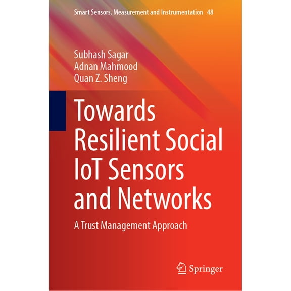 Smart Sensors, Measurement and Instrumen Towards Resilient Social Iot Sensors and Networks: A Trust Management Approach, Book 48, (Hardcover)