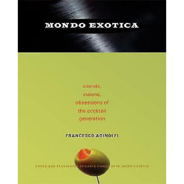 Mondo Exotica: Sounds, Visions, Obsessions of the Cocktail Generation