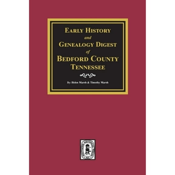 Early History and Genealogy Digest of Bedford County, Tennessee (Paperback)